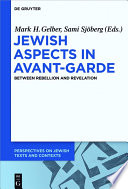 Jewish Aspects in Avant-Garde : : Between Rebellion and Revelation /