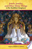 Jewels, Jewelry, and Other Shiny Things in the Buddhist Imaginary /