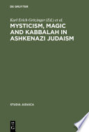 Mysticism, Magic and Kabbalah in Ashkenazi Judaism : : International Symposium held in Frankfurt a.M. 1991 /