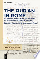 The Qur’an in Rome : : Manuscripts, Translations, and the Study of Islam in Early Modern Catholicism /
