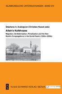Allah's kolkhozes : migration, de-Stalinisation, privatisation, and the new Muslim congregations in the Soviet Realm (1950s - 2000s)