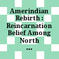 Amerindian Rebirth : : Reincarnation Belief Among North American Indians and Inuit /