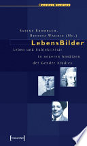 LebensBilder : : Leben und Subjektivität in neueren Ansätzen der Gender Studies /