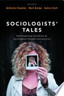 Sociologists' Tales : : Contemporary Narratives on Sociological Thought and Practice /