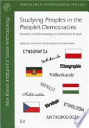 Studying peoples in the people's democracies : socialist era anthropology in East-Central Europe
