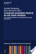 Charles Sanders Peirce in His Own Words : : 100 Years of Semiotics, Communication and Cognition /