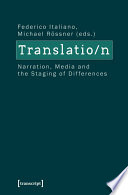 Translation : : Narration, Media and the Staging of Differences /