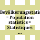 Bevölkerungsstatistik : = Population statistics = Statistiques de population