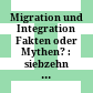 Migration und Integration : Fakten oder Mythen? : siebzehn Schlagwörter auf dem Prüfstand