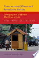 Transnational Flows and Permissive Polities : : Ethnographies of Human Mobilities in Asia /