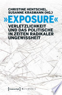 »Exposure« - Verletzlichkeit und das Politische in Zeiten radikaler Ungewissheit /