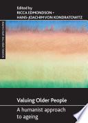 Valuing older people : : A humanist approach to ageing /