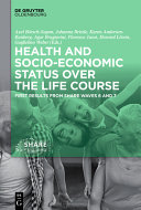 Health and socio-economic status over the life course : first results from SHARE waves 6 and 7