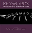 Keywords for Gender and Sexuality Studies /