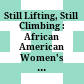 Still Lifting, Still Climbing : : African American Women's Contemporary Activism /