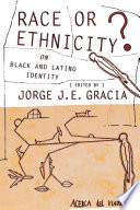 Race or Ethnicity? : : On Black and Latino Identity /