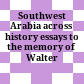 Southwest Arabia across history : essays to the memory of Walter Dostal