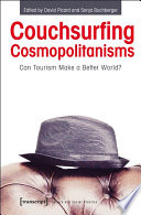 Couchsurfing Cosmopolitanisms : : Can Tourism Make a Better World? /