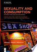 Sexuality and Consumption : : Intersections and Entanglements /