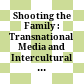 Shooting the Family : : Transnational Media and Intercultural Values /