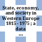 State, economy, and society in Western Europe : 1815 - 1975 ; a data handbook in two volumes