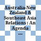 Australia-New Zealand & Southeast Asia Relations : : An Agenda for Closer Cooperation /