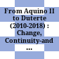 From Aquino II to Duterte (2010-2018) : : Change, Continuity-and Rupture /