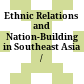 Ethnic Relations and Nation-Building in Southeast Asia /