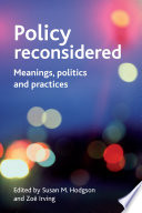 Policy reconsidered : : Meanings, politics and practices /
