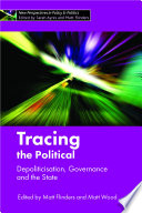 Tracing the Political : : Depoliticisation, Governance and the State /