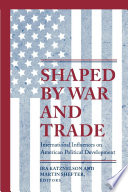 Shaped by War and Trade : : International Influences on American Political Development /