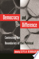 Democracy and Difference : : Contesting the Boundaries of the Political /