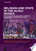 Religion and State in the Altaic World : : Proceedings of the 62nd Annual Meeting of the Permanent International Altaistic Conference (PIAC), Friedensau, Germany, August 18–23, 2019 /