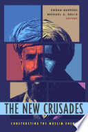 The New Crusades : : Constructing the Muslim Enemy /