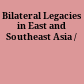 Bilateral Legacies in East and Southeast Asia /