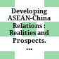 Developing ASEAN-China Relations : : Realities and Prospects. A Brief Report on the ASEAN-China Forum /