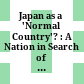 Japan as a 'Normal Country'? : : A Nation in Search of Its Place in the World /