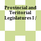 Provincial and Teritorial Legislatures I /
