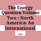 The Energy Question Volume Two : : North America: An International Failure of Policy /