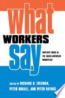 What Workers Say : : Employee Voice in the Anglo-American Workplace /