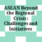 ASEAN Beyond the Regional Crisis : : Challenges and Initiatives /