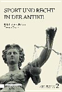 Sport und Recht in der Antike : Beiträge zum 2. Wiener Kolloquium zur Antiken Rechtsgeschichte, 27. - 28.10.2011