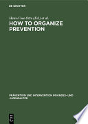 How to Organize Prevention : : Political, Organizational, and Professional Challenges to Social Services /