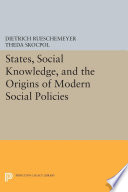 States, Social Knowledge, and the Origins of Modern Social Policies /