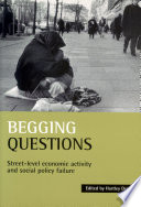 Begging questions : : Street-level economic activity and social policy failure /