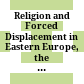 Religion and Forced Displacement in Eastern Europe, the Caucasus, and Central Asia /