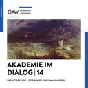 Katastrophen - Prognose und Imagination : Diskussionsforum an der ÖAW am 16. November 2018