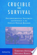 Crucible For Survival : : Environmental Security and Justice in the Indian Ocean Region /