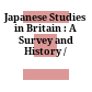 Japanese Studies in Britain : : A Survey and History /