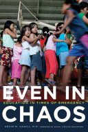 Even in Chaos : : Education in Times of Emergency /